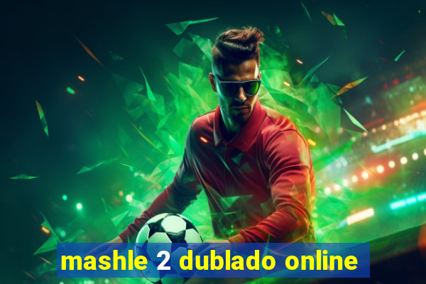 mashle 2 dublado online